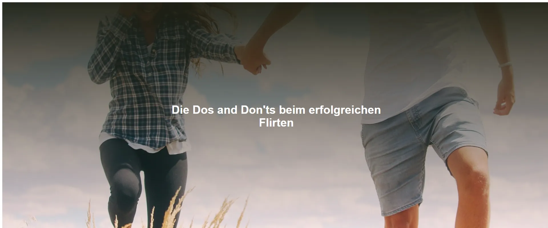 Die Dos and Don'ts beim erfolgreichen Flirten