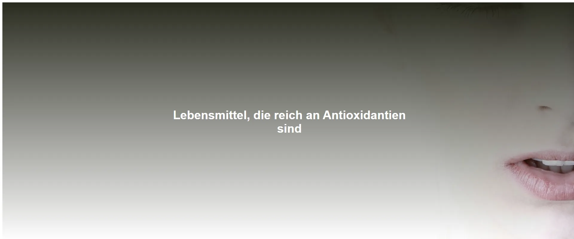 Lebensmittel, die reich an Antioxidantien sind