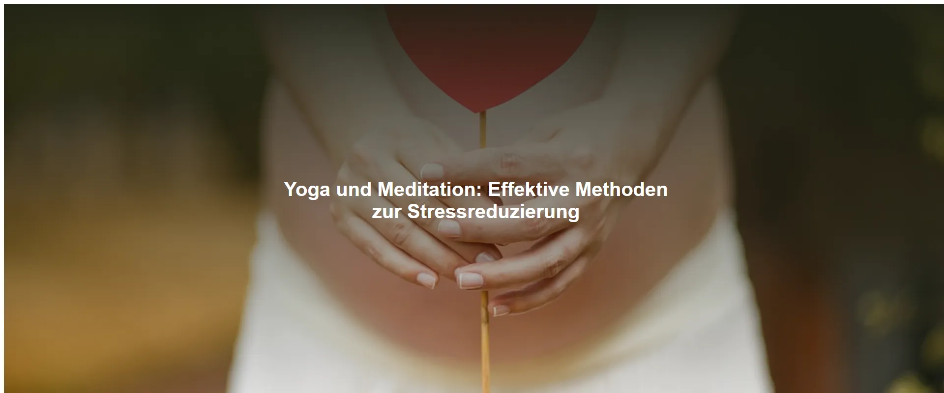 Yoga und Meditation: Effektive Methoden zur Stressreduzierung